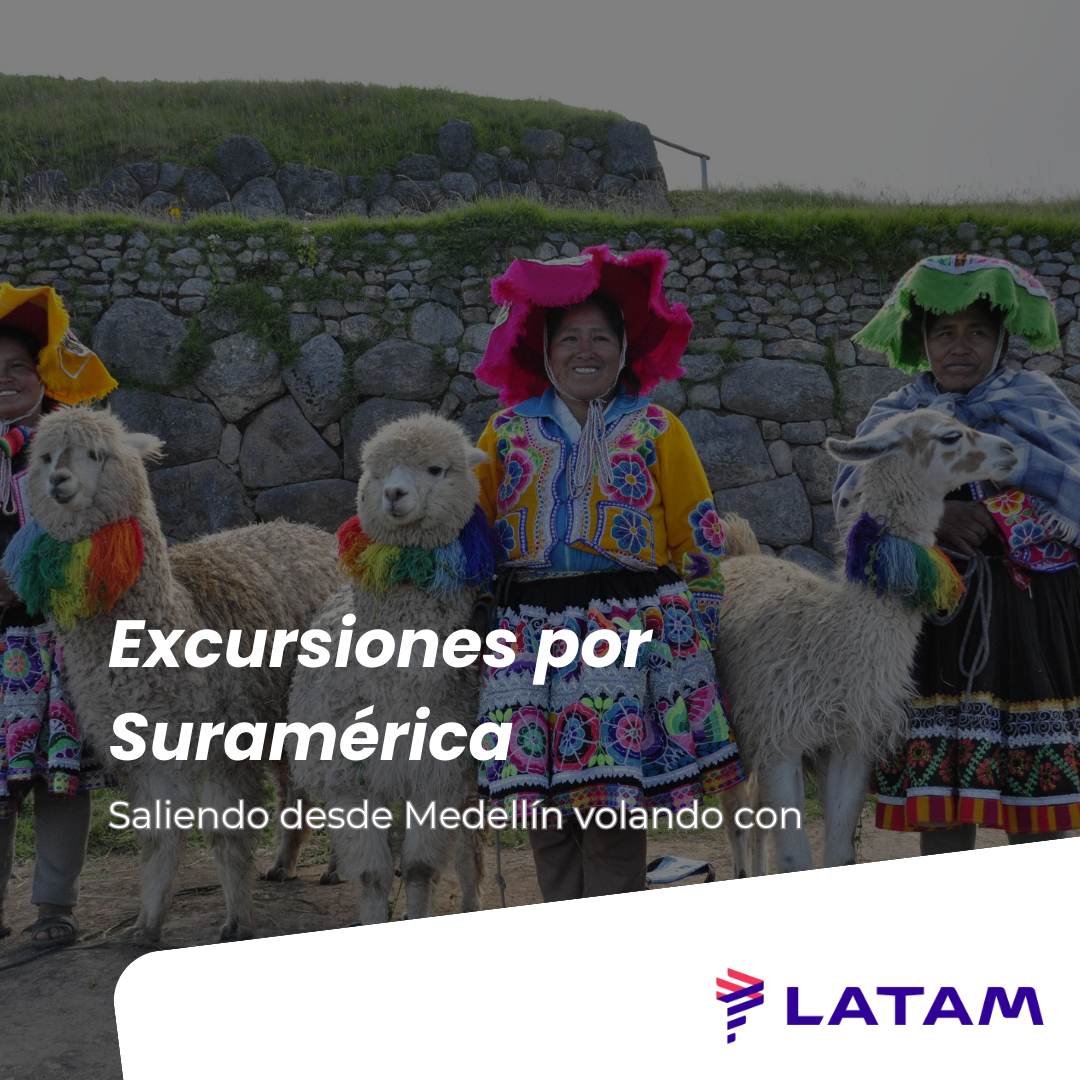 Excursiones por Suramerica desde Medellin con tiquetes